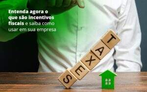 Entenda Agora O Que Sao Incentivos Fiscais E Saiba Como Usar Em Sua Empresa Post 1 Organização Contábil Lawini - CONTAFF Contabilidade e Administração de Condomínios