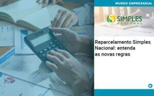 Reparcelamento Simples Nacional Entenda As Novas Regras Organização Contábil Lawini - CONTAFF Contabilidade e Administração de Condomínios