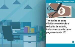 Tire Todas As Suas Duvidas Em Relacao A Reducao De Salario Inclusive Como Fazer O Pagamento Do 13 Organização Contábil Lawini - CONTAFF Contabilidade e Administração de Condomínios