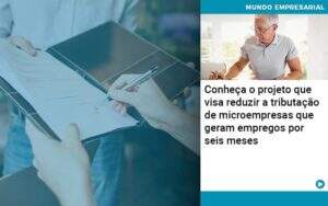 Conheca O Projeto Que Visa Reduzir A Tributacao De Microempresas Que Geram Empregos Por Seis Meses Organização Contábil Lawini - CONTAFF Contabilidade e Administração de Condomínios
