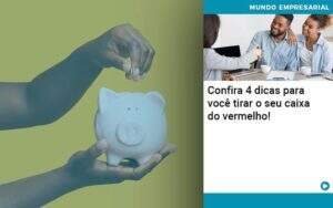 Confira 4 Dicas Para Você Tirar O Seu Caixa Do Vermelho Organização Contábil Lawini - CONTAFF Contabilidade e Administração de Condomínios
